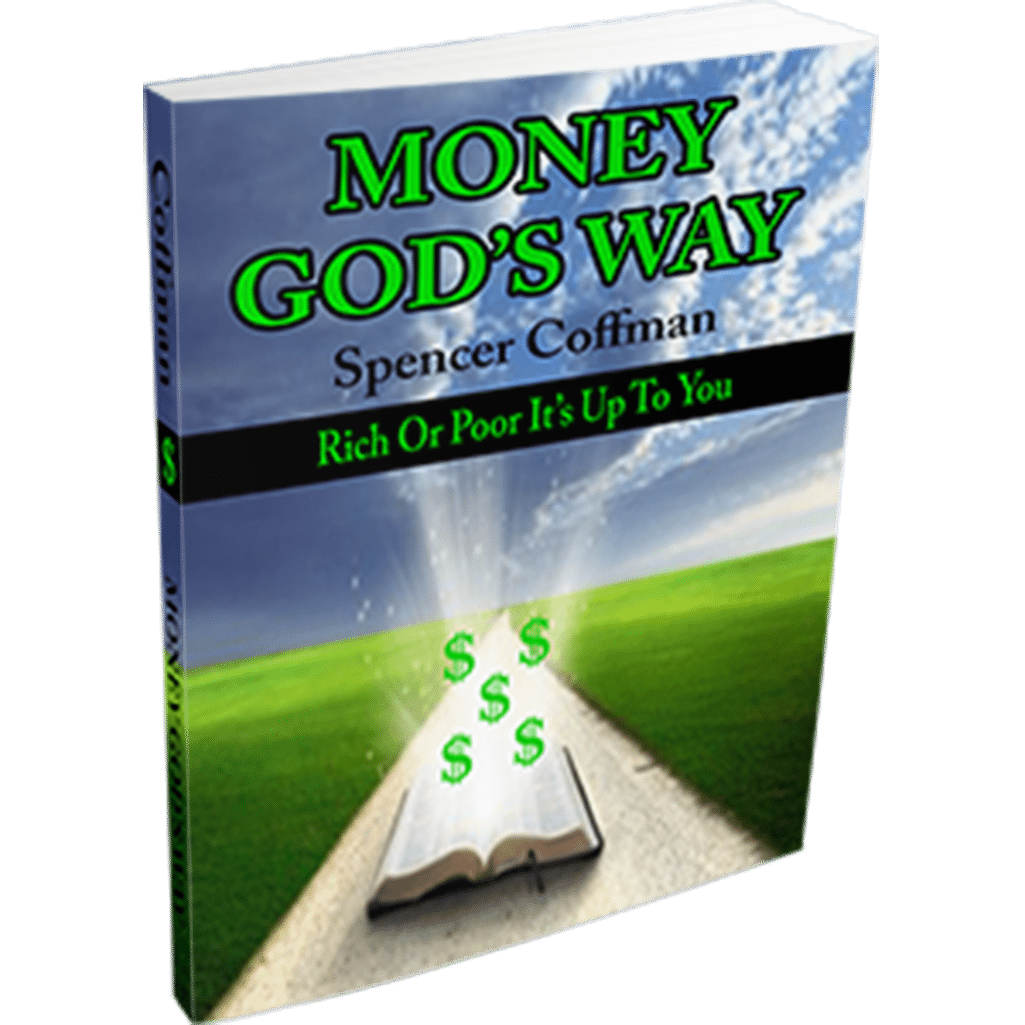 Money God’s Way: Rich or Poor It’s Up To You Spencer Coffman