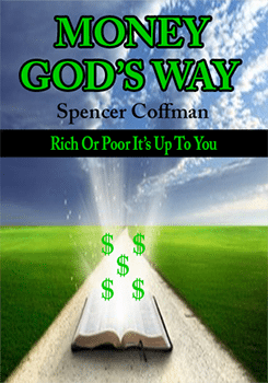Money God’s Way: Rich or Poor It’s Up To You Spencer Coffman