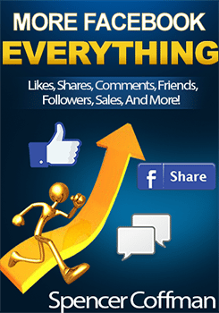 More Facebook Everything – Likes Shares Comments Friends Followers Spencer Coffman