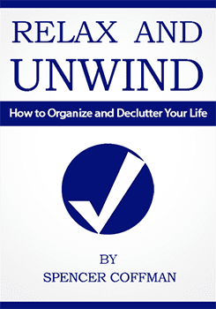 relax-and-unwind-flat-245x350 Relax And Unwind How To Organize and Declutter Your Life – Spencer Coffman