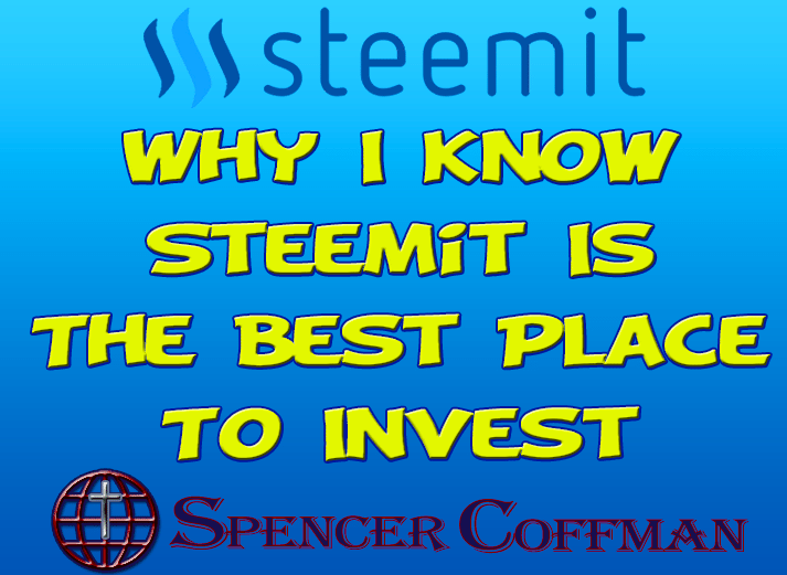 Why I Know Steemit Is The Best Place To Invest