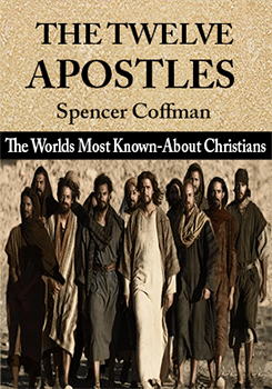 the-twelve-apostles-flat-245x350 The Twelve Apostles: The World’s Most Known-About Christians Spencer Coffman