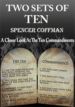 Two Sets Of Ten A Closer Look At The Ten Commandments Spencer Coffman
