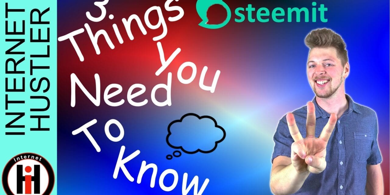 Top 3 Things Every New Steemer Needs To Know