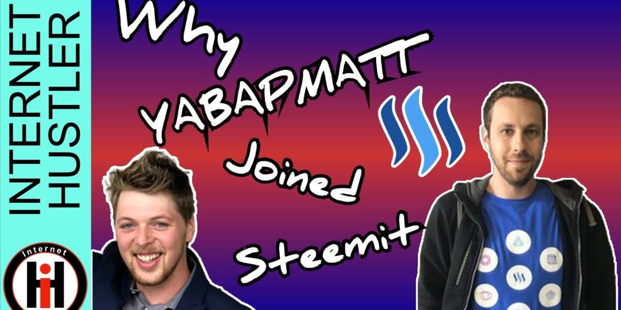 Why Yabapmatt Joined Steemit And You Should Too