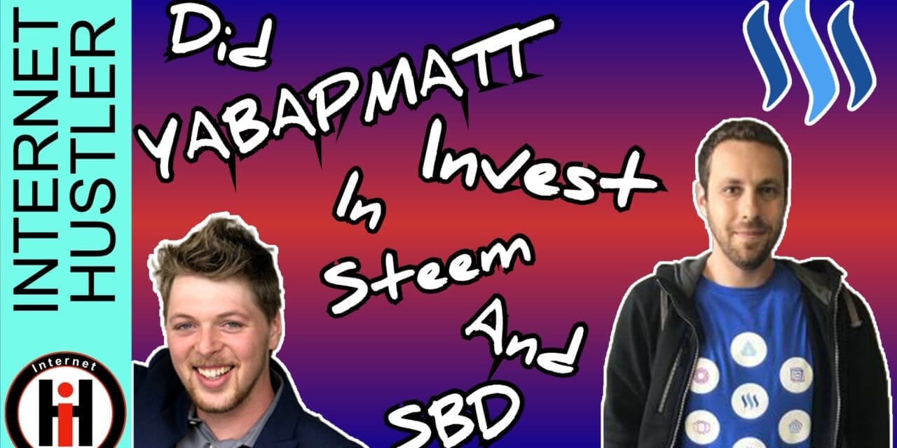 Did Yabapmatt Invest In Steem And SBD