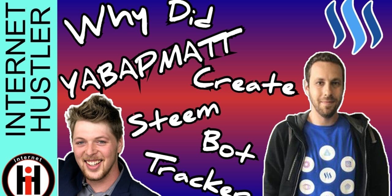 Why Did Yabapmatt Create Steem Bot Tracker