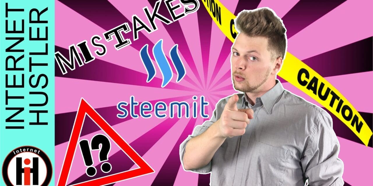 3 Mistakes People Make On Steemit