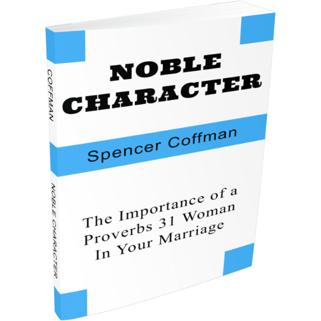 Noble Character: The Importance of a Proverbs 31 Woman In Your Marriage