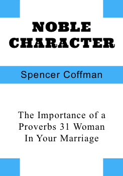 noble-character-cover-flat-245x350 Noble Character: The Importance of a Proverbs 31 Woman In Your Marriage